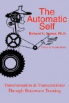 The Automatic Self: Transformation & Transcendence Through Brainwave Training - Richard G. Soutar