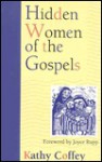 Hidden Women of the Gospels - Kathy Coffey, Coffey