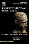 Pass the Mrcpsych Parts I & II: All the Techniques You Need - Christopher J. Williams