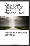 L'enginyós Hidalgo Don Quixote de la Mancha, Tom I - Miguel de Cervantes Saavedra