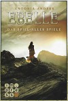 Ebelle. Das Spiel aller Spiele - Antonia Anders