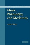 Music, Philosophy, and Modernity - Andrew Bowie