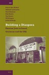 Building a Diaspora: Russian Jews in Israel, Germany and the USA - Eliezer Ben-Rafael