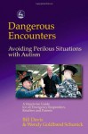 Dangerous Encounters--Avoiding Perilous Situations with Autism - Bill Davis, Wendy Goldband Schunick