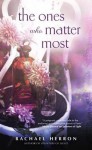 The Ones Who Matter Most - Rachael Herron