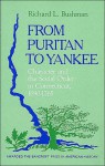 From Puritan to Yankee: Character and the Social Order in Connecticut, 1690-1765 - Richard L. Bushman