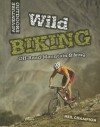 Wild Mountain Biking: Off-Road Mountain Biking - Neil Champion