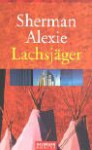 Lachsjäger. Storys. - Sherman Alexie