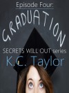 Episode Four: Graduation - K.C. Taylor