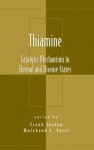 Thiamine: Catalytic Mechanisms in Normal and Disease States - Frank Jordan