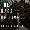 The Rags of Time: A DC Smith Investigation Series, Book 6 - Gildart Jackson, Peter Grainger, Tantor Audio