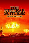 The Nuclear Suitcase - Henry Williams