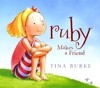 Ruby Makes a Friend - Tina Burke