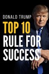 Donald Trump: Top 10 Rules for Success of Donald Trump (Self Success) - Ross Cameron