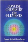 Concise Chemistry of the Elements - Slawomir Siekierski, John Burgess, S.C. Siekierski