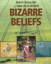 Bizarre Beliefs - Simon Hoggart, Mike Hutchinson