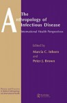 The Anthropology of Infectious Disease: International Health Perspectives - Peter J Brown, Marcia C Inhorn