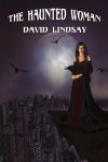 The Haunted Woman - David Lindsay