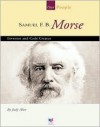 Samuel F. B. Morse: Inventor and Code Creator - Judy Alter