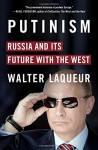 Putinism: Russia and Its Future with the West - Walter Laqueur