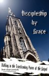 Discipleship by Grace - Derek Joseph Levendusky, Sharon Ryan, Mary Pratt