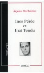 Ines Pérée et Inat Tendu - Réjean Ducharme