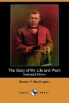 The Story of My Life and Work (Illustrated Edition) (Dodo Press) - Booker T. Washington