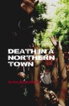 Death in a Northern Town - Peter Mckeirnon