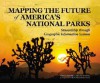 Mapping the Future of America's National Parks: Stewardship Through Geographic Information Systems - Leslie Armstrong, Mark Henry