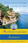 Mediterranean Summer: A Season on France's Cote d'Azur and Italy's Costa Bella - David Shalleck, Erol Munuz