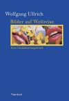 Bilder auf Weltreise - Wolfgang Ullrich