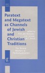 Paratext and Megatext as Channels of Jewish and Christian Trparatext and Megatext as Channels of Jewish and Christian Traditions Aditions: The Textual Markers of Contextualization the Textual Markers of Contextualization - A.A. Den Hollander, Ulrich Schmid, Willem F. Smelik