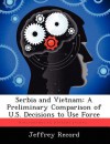 Serbia and Vietnam: A Preliminary Comparison of U.S. Decisions to Use Force - Jeffrey Record