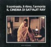 Il contrasto, il ritmo, l'armonia. Il cinema di Satyajit Ray - Enrico Magrelli, Lino Micciche, Chidananda Das Gupta, Mrinal Sen, T.G. Vaidyanathan, Raghunath Goswamy, Eric Rodhe, Henri Micciollo, Charles Tesson, Andrew Robinson, Joël Magny, Satyajit Ray, Folke Isaksson, Danièle Dubroux, Serge Le Péron, Wendy Allen, Roger Spikes, Jaya