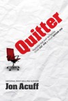 Quitter: Closing the Gap Between Your Day Job & Your Dream Job - Jon Acuff