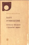 Rany symboliczne. Rytuały inicjacji i zazdrość męska - Bruno Bettelheim