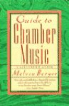 Guide to Chamber Music - Melvin A. Berger