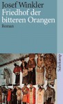 Friedhof der bitteren Orangen: Roman - Josef Winkler