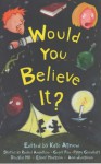 Would You Believe It? - Kate Agnew