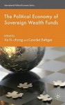 The Political Economy of Sovereign Wealth Funds - Gawdat Bahgat, Michael Wesley, Xu Yi-Chong