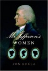 Mr. Jefferson's Women - Jon Kukla