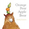 Orange Pear Apple Bear (Board Book) - Emily Gravett