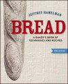 Bread: A Baker's Book of Techniques and Recipes - Jeffrey Hamelman