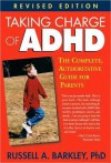 Taking Charge of ADHD: The Complete, Authoritative Guide for Parents - Russell A. Barkley