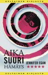 Aika suuri hämäys - Jennifer Egan, Heikki Karjalainen