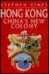 Hong Kong: China's New Colony - Stephen Vines, Richard Jones, Roger Lightfoot, Colin Galoway