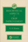 Biochemical Aspects of Crop Improvement - K. R. Khanna, Peter J. Barnes