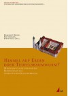 Himmel Auf Erden Oder Teufelsbauwurm?: Wirtschaftliche Und Soziale Bedingungen Des Suddeutschen Klosterbarock - Markwart Herzog, Bernd Roeck, Rosel Oehmen-Vieregge