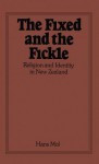 The Fixed and the Fickle: Religion and Identity in New Zealand - Hans Mol