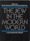 The Jew in the Modern World: A Documentary History - Paul R. Mendes-Flohr, Paul R. R. Mendes-Flohr